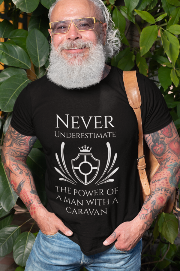 Never Underestimate The Power Of A Man With A Caravan